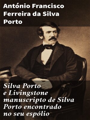 cover image of Silva Porto e Livingstone manuscripto de Silva Porto encontrado no seu espólio